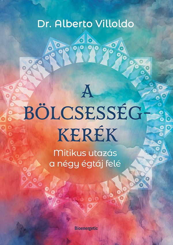 A bölcsességkerék - mitikus utazás a négy égtáj felé