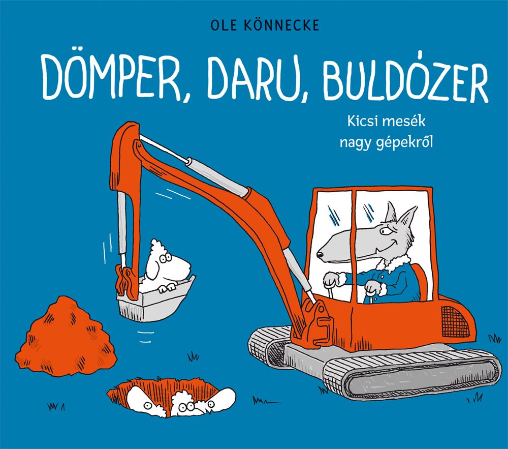 Dömper, daru, buldózer - kicsi mesék, nagy gépekről