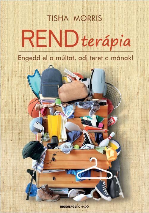 Rendterápia - engedd el a múltat, adj teret a mának!