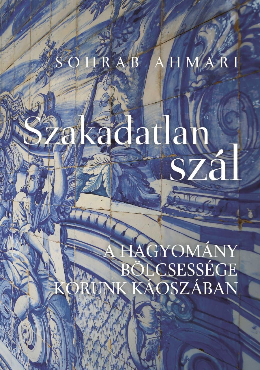 Szakadatlan szál - a hagyomány bölcsessége korunk káoszában