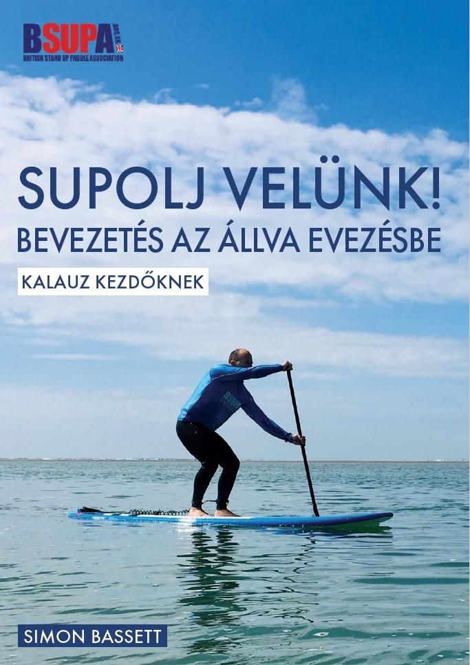 Supolj velünk! - bevezetés az állva evezésbe - kalauz kezdőknek -