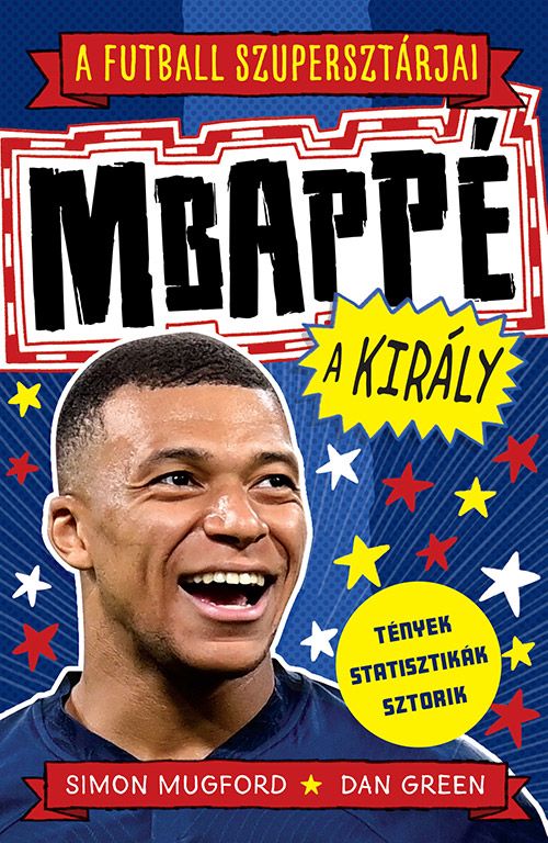 Mbappé, a király - a futball szupersztárjai