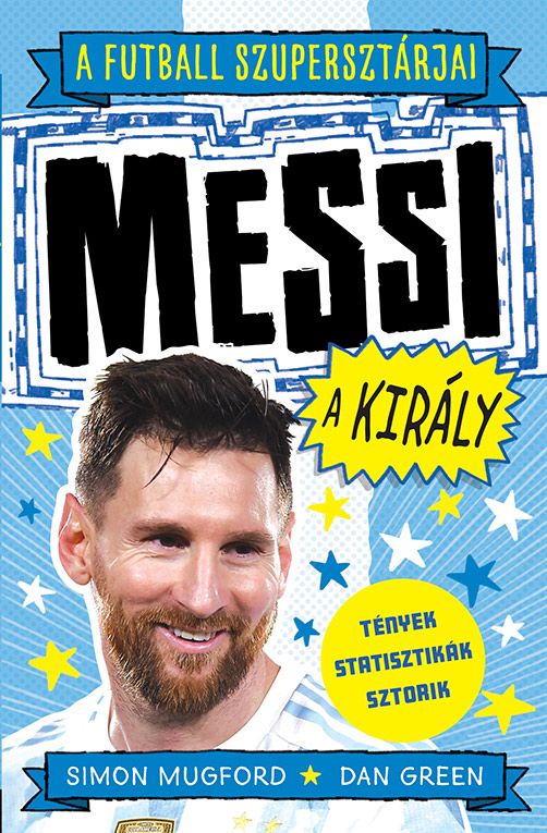 A futball szupersztárjai: messi, a király - a futball szupersztárjai