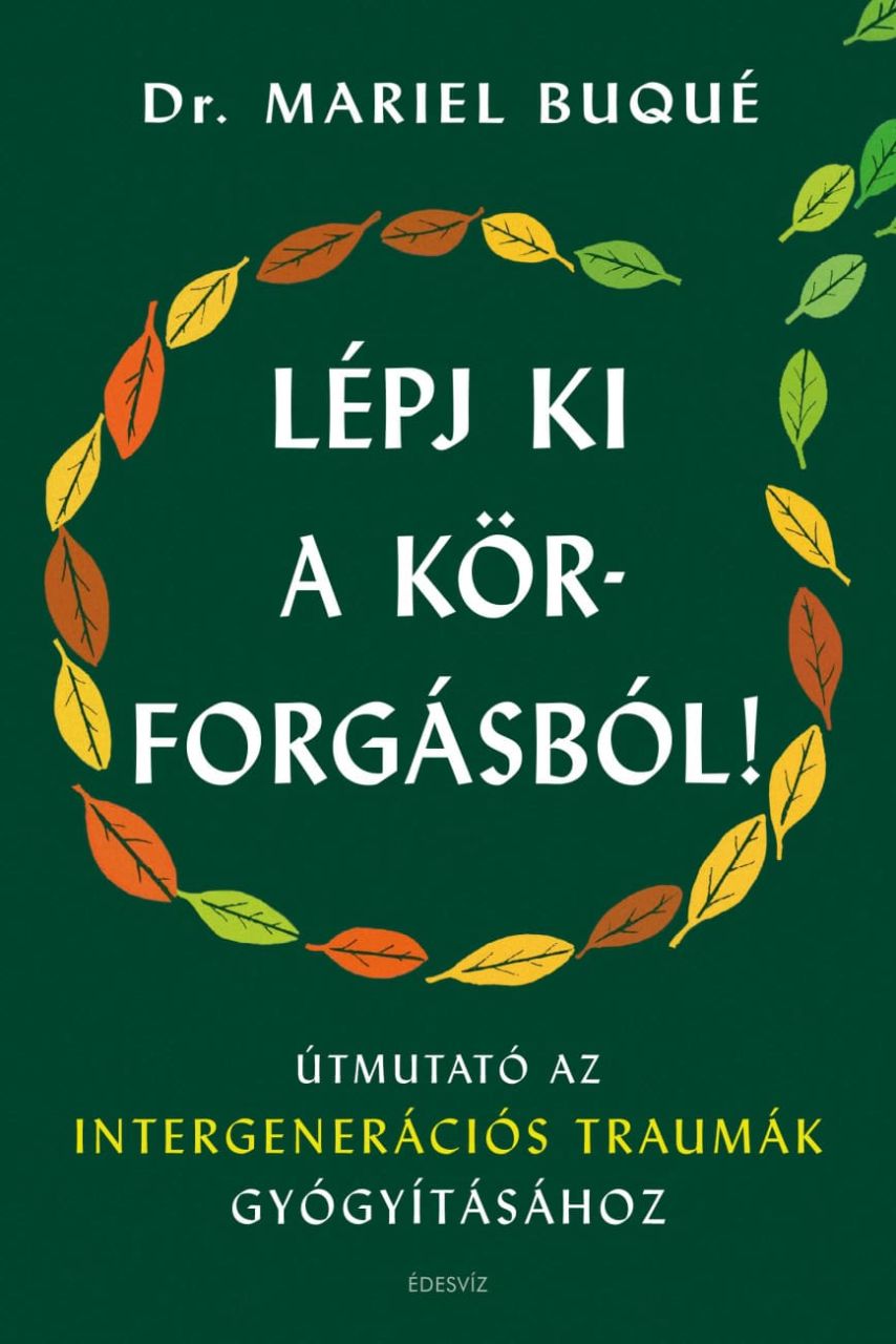 Lépj ki a körforgásból! - útmutató az intergenerációs traumák gyógyításához