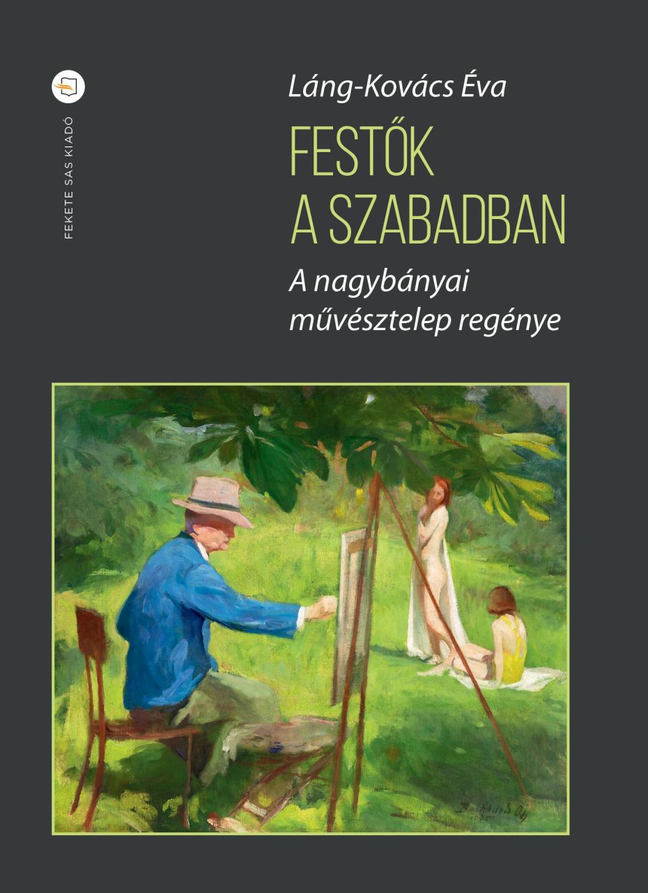 Festők a szabadban - a nagybányai művésztelep regénye - fűzött