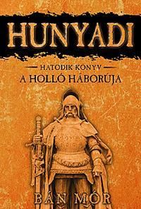 Hunyadi - a holló háborúja - hatodik könyv