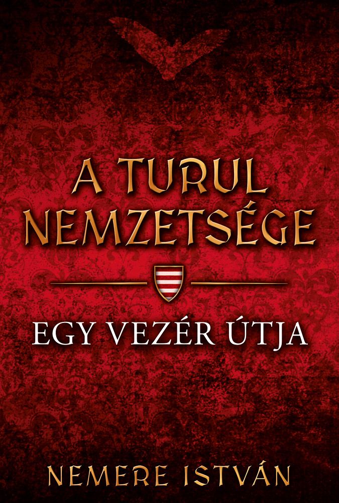 A turul nemzetsége - egy vezér útja