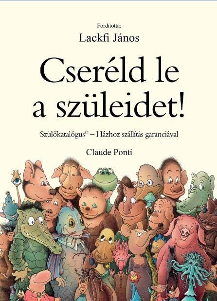 Cseréld le a szüleidet! - szülőkatalógus-házhoz szállítás garanciával