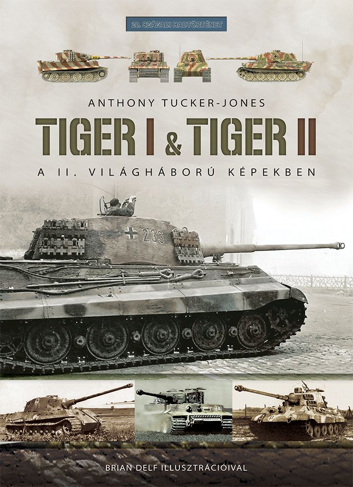 Tiger i & tiger ii - a ii. világháború képekben