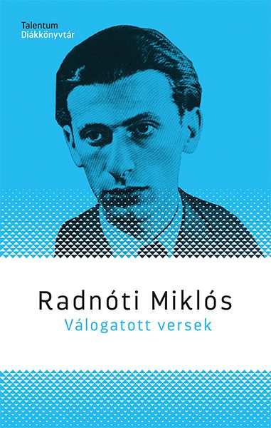 Radnóti miklós válogatott versek - talentum diákkönyvtár