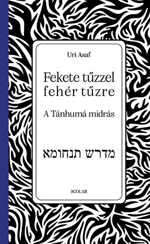 Fekete tűzzel fehér tűzre - a tánhumá midrás