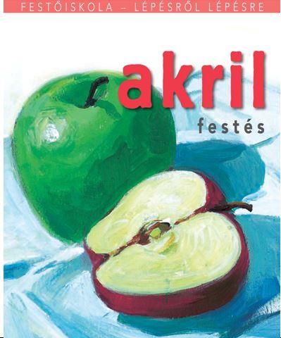 Akrilfestés - festőiskola lépésről-lépésre