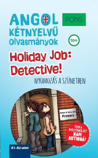 Pons holiday job: detective! - nyomozás a szünetben (angol kétnyelvű olvasmány)