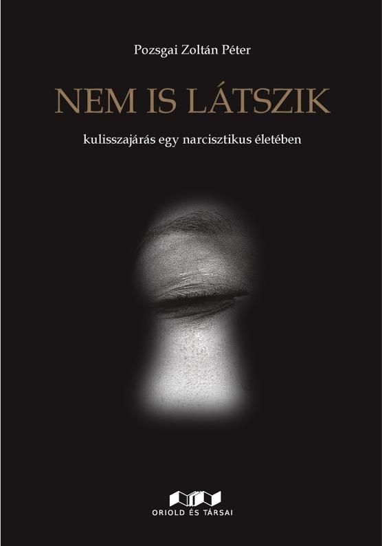 Nem is látszik - kulisszajárás egy narcisztikus életében