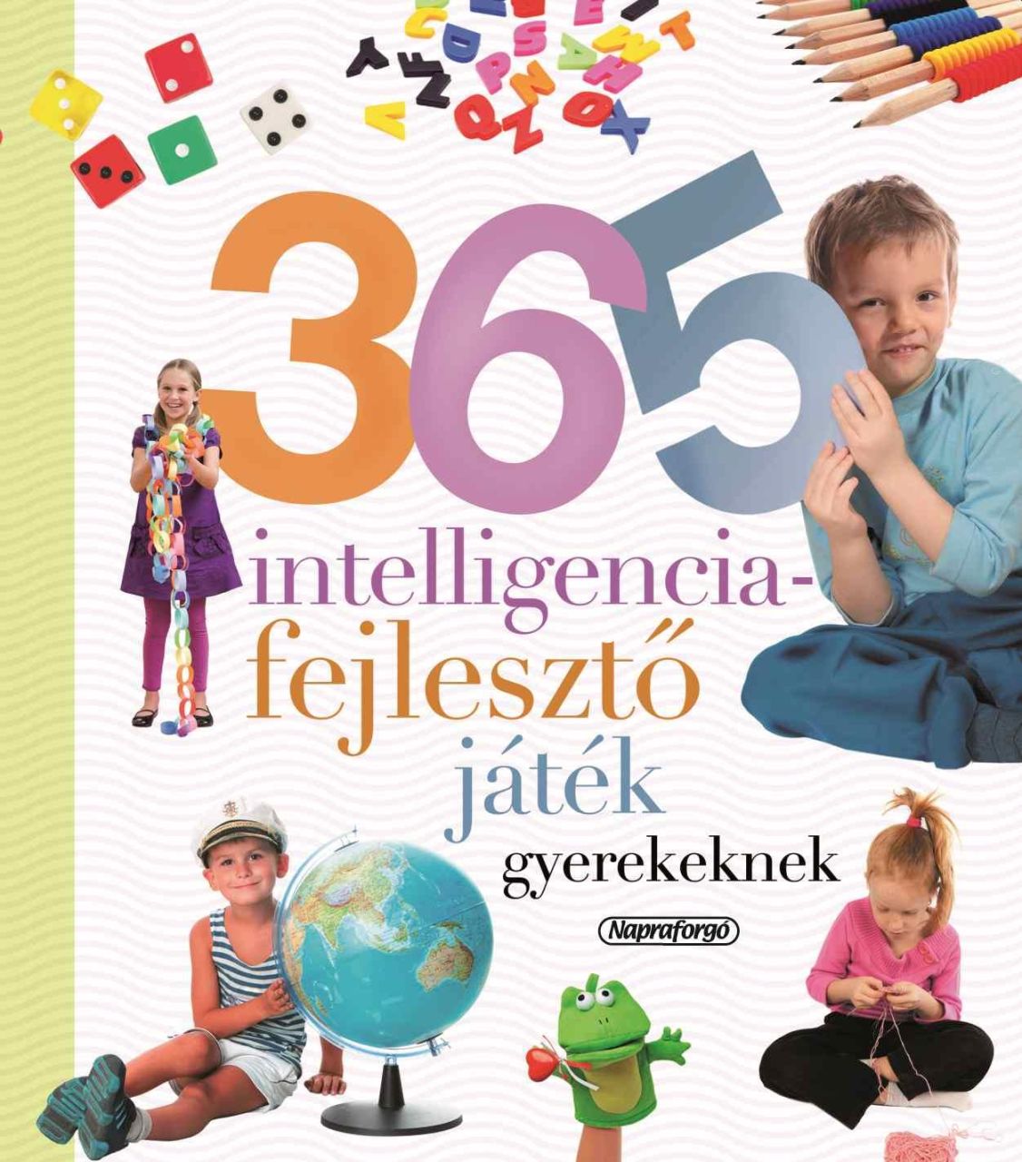 365 intelligenciafejlesztő játék gyerekeknek (új) -neveljünk egészséges gyereket