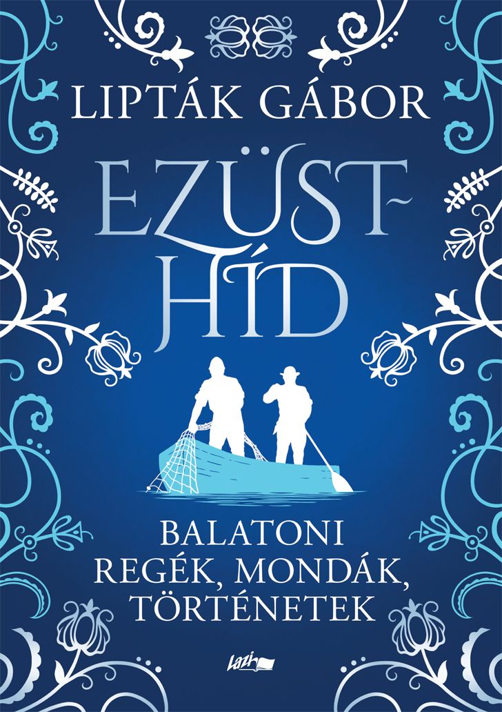 Ezüsthíd - balatoni regék, mondák, történetek