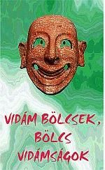 Vidám bölcsek, bölcs vidámságok