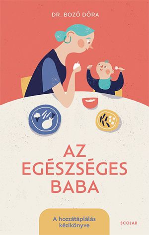 Az egészséges baba - a hozzátáplálás kézikönyve