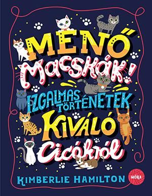 Menő macskák! - izgalmas történetek kiváló cicákról