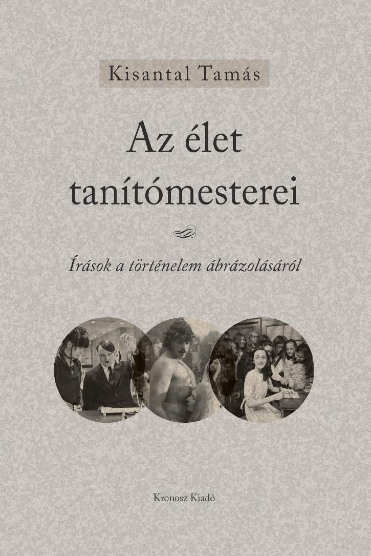 Az élet tanítómesterei - írások a történelem ábrázolásáról