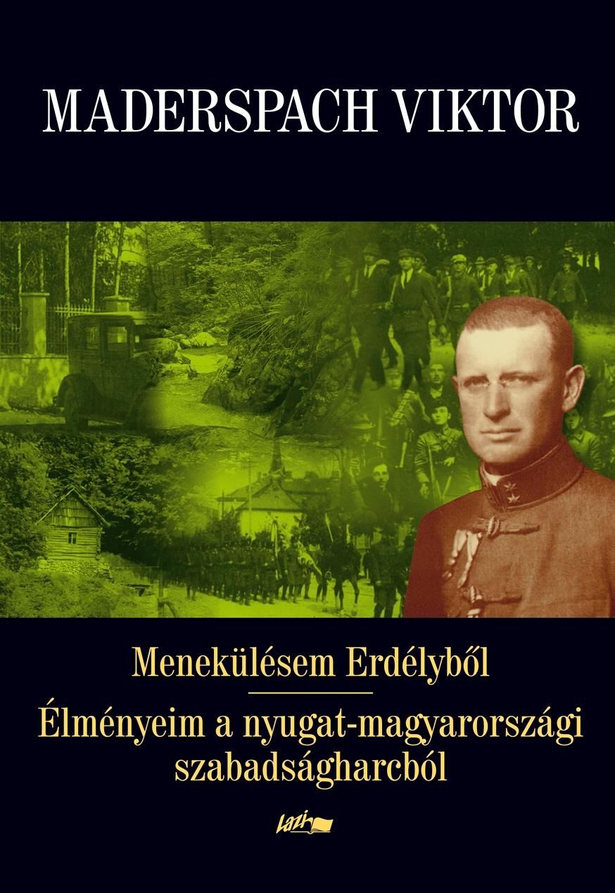 Menekülésem erdélyből - élményeim a nyugat-magyarországi szabadságharcból