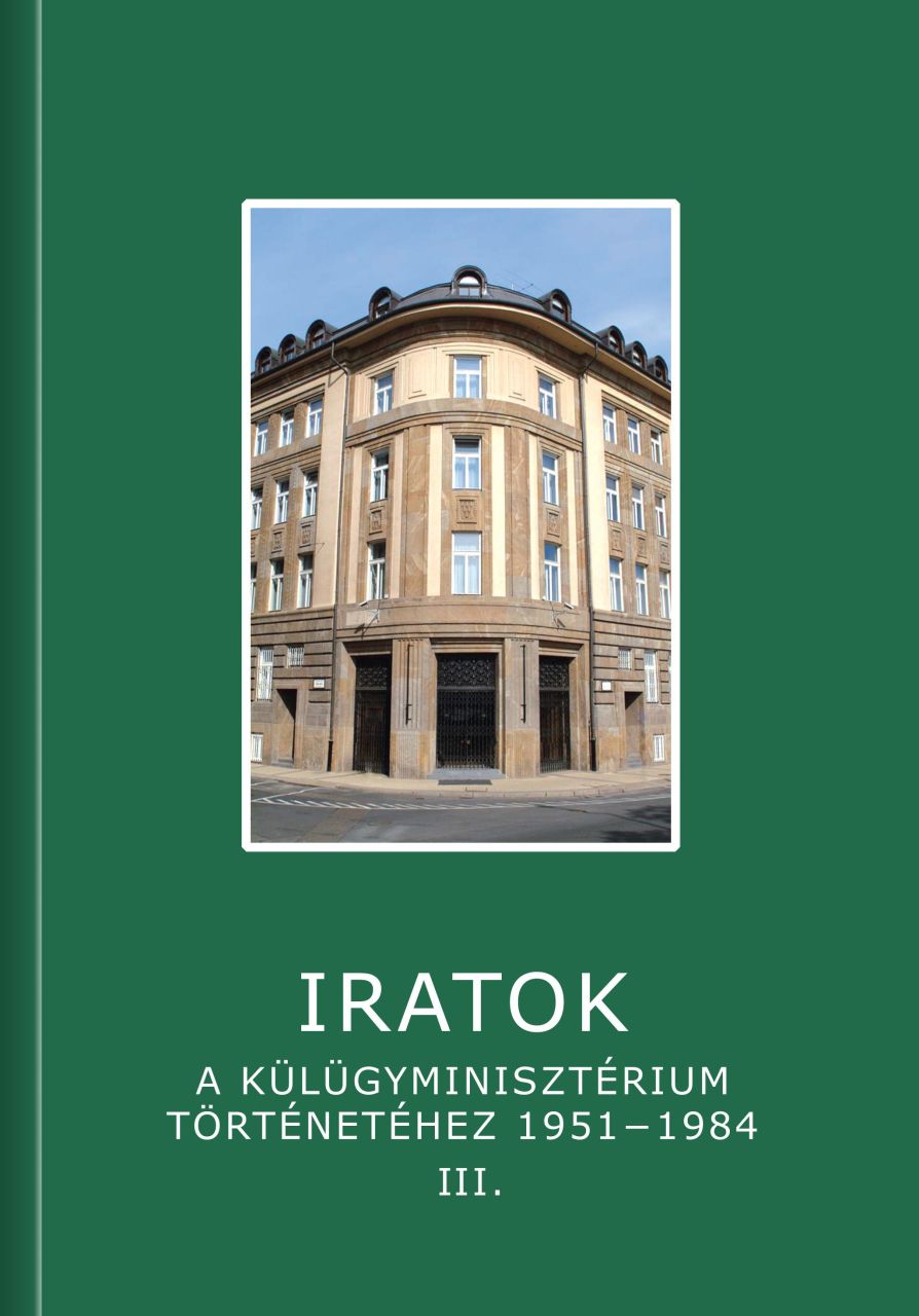 Iratok a külügyminisztérium történetéhez 1951-1984 - 3. kötet