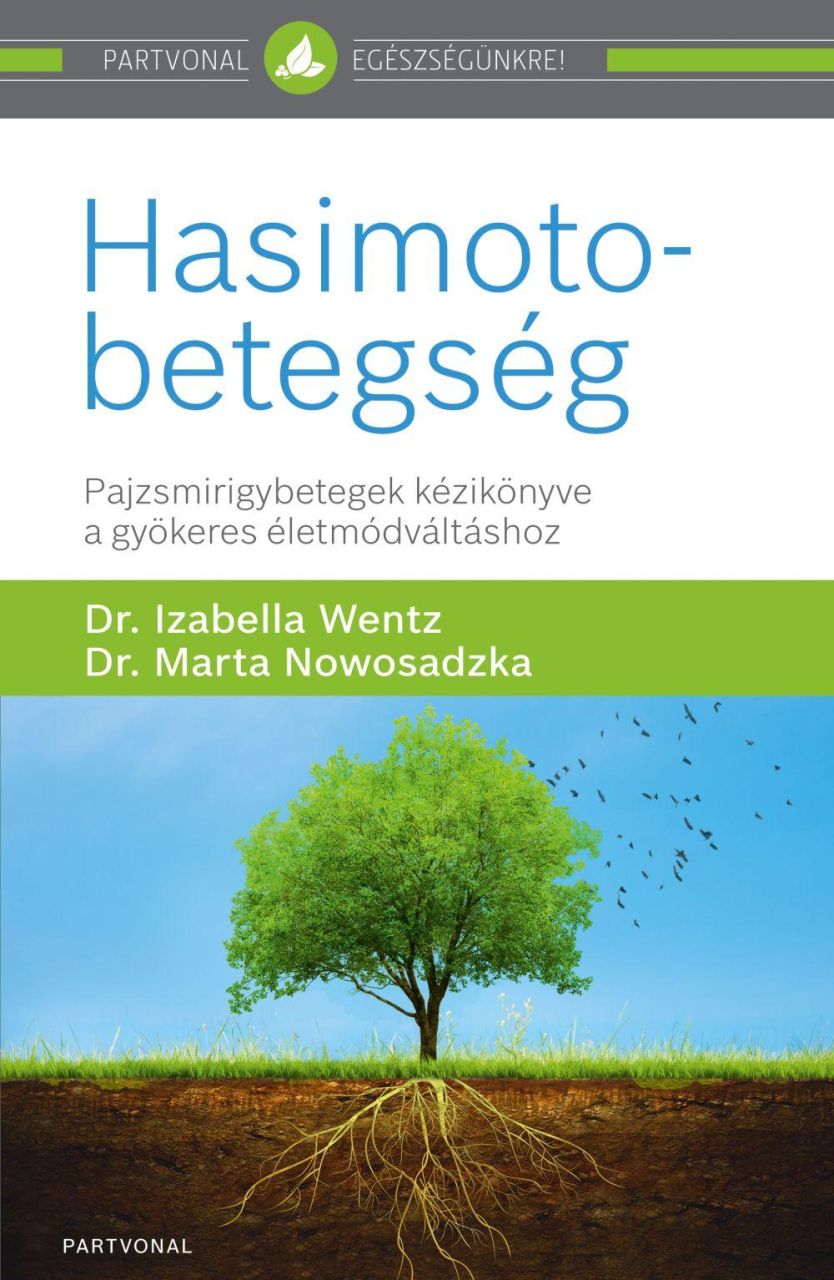 Hasimoto-betegség - pajzsmirigybetegek kézikönyve a gyökeres életmódváltáshoz