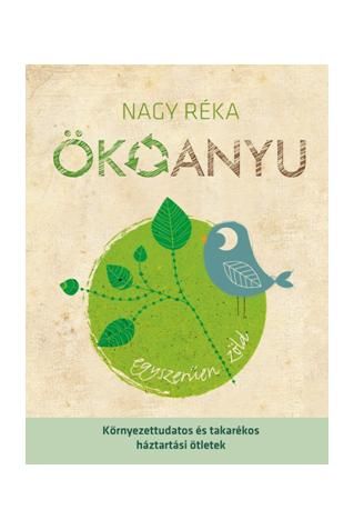 Ökoanyu - környezettudatos és takarékos háztartási ötletek