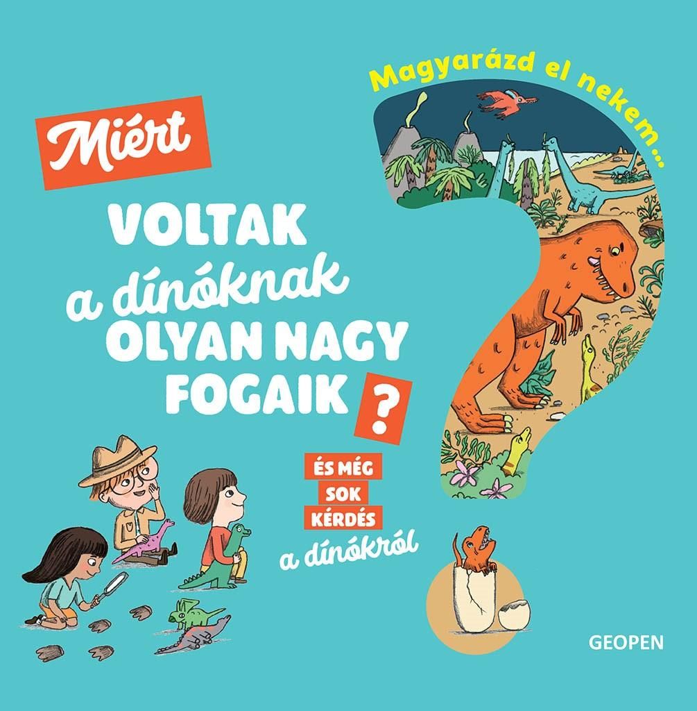 Miért voltak a dínóknak olyan nagy fogaik? - magyarázd el nekem...