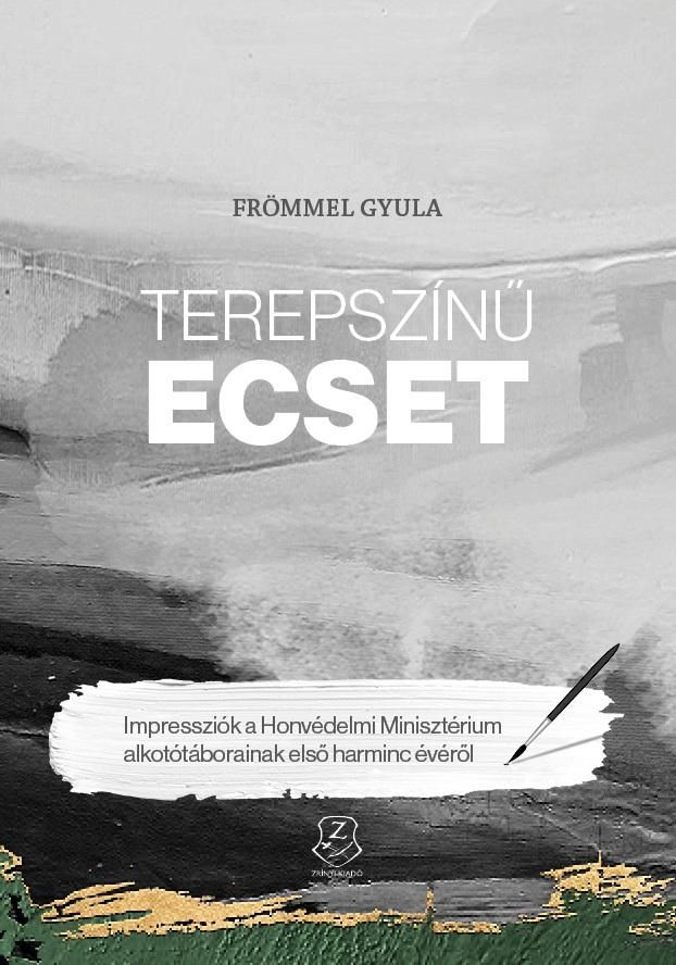 Terepszínű ecset - impressziók a honvédelmi minisztérium alkotótáborainak első h