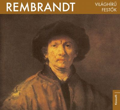 Rembrandt - világhírű festők (kicsi)