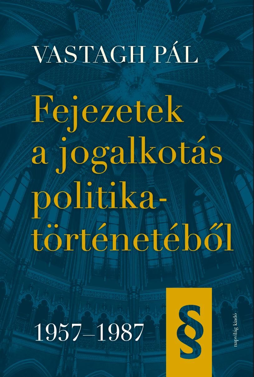 Fejezetek a jogalkotás politikatörténetéből, 19571987