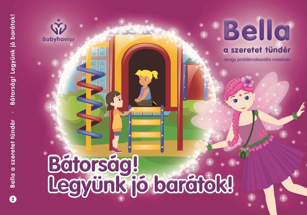 Bátorság! legyünk jó barátok! - bella, a szeretet tündér 3.