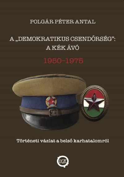 A demokratikus csendőrség: a kék ávó, 1950 - 1975