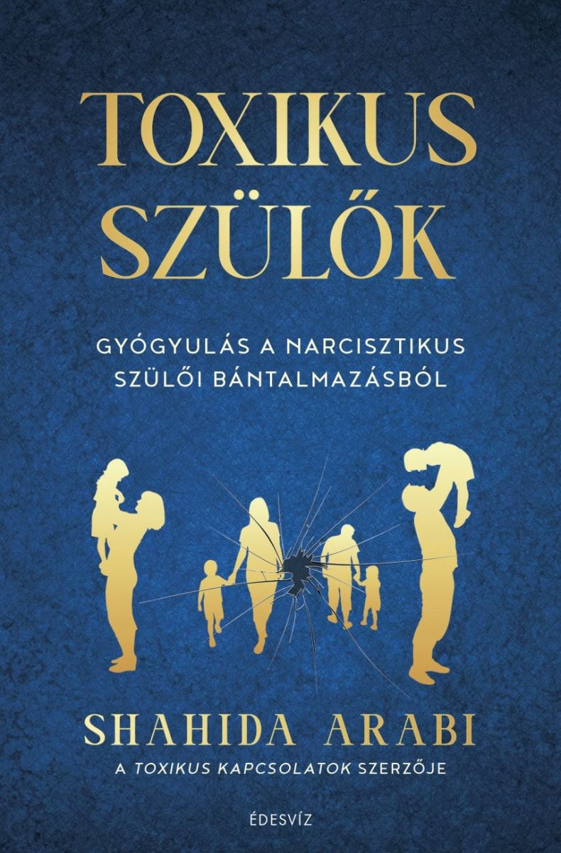 Toxikus szülők - gyógyulás a narcisztikus szülői bántalmazásból