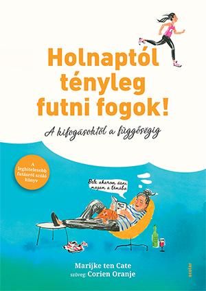 Holnaptól tényleg futni fogok! - a kifogásoktól a függőségig