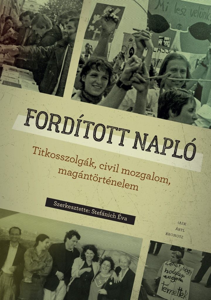 Fordított napló - titkosszolgák, civil mozgalom, magántörténelem