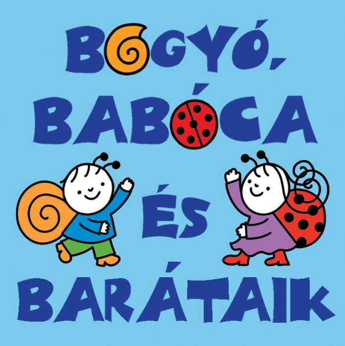 Bogyó, babóca és barátaik