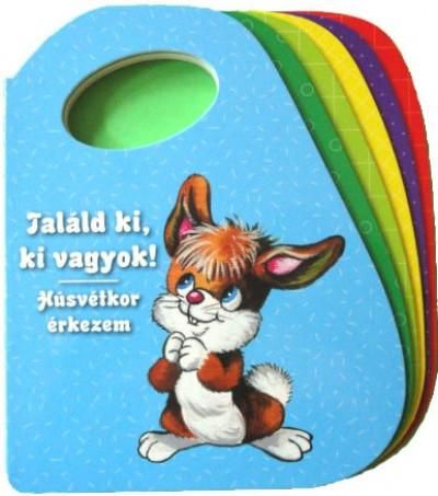 Találd ki,ki vagyok! - húsvétkor érkezem