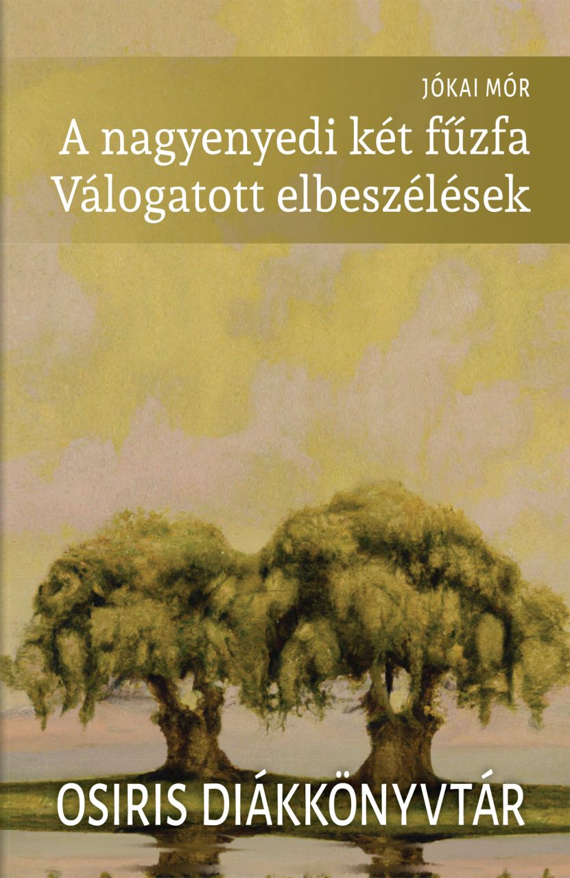 A nagyenyedi két fűzfa - válogatott elbeszélések