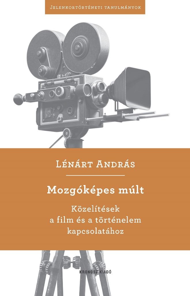 Mozgóképes múlt - közelítések a film és a történelem kapcsolatához