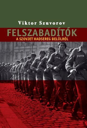 Felszabadítók - a szovjet hadsereg belülről