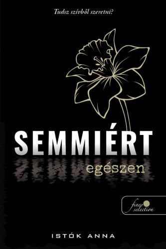 Semmiért egészen