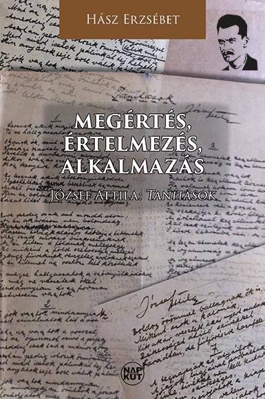 Megértés, értelmezés, alkalmazás - józsef attila: tanítások