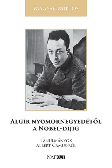 Algír nyomornegyedétől a nobel-díjig