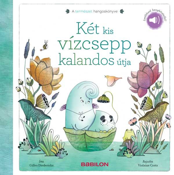 Két kis vízcsepp kalandos útja -a természet hangoskönyve