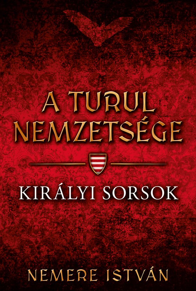 A turul nemzetsége - királyi sorsok