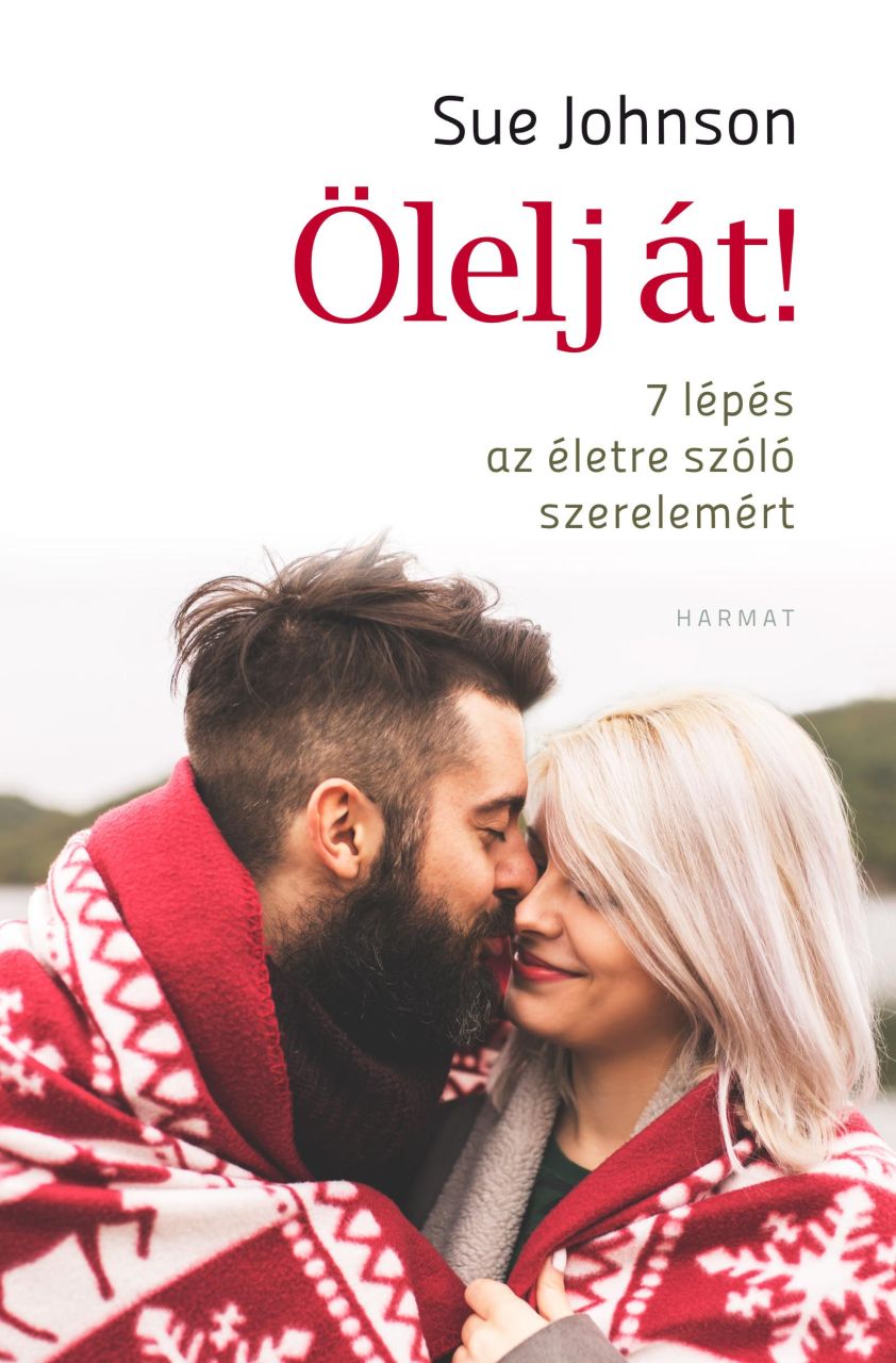 Ölelj át! - 7 lépés az életre szóló szerelemért