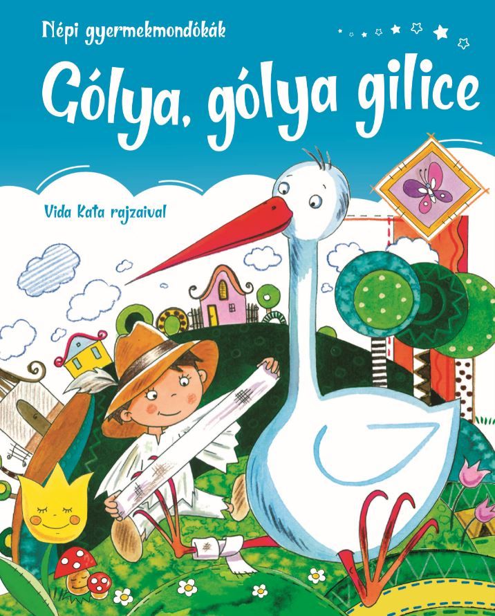 Gólya, gólya gilice - népi gyermek mondókák