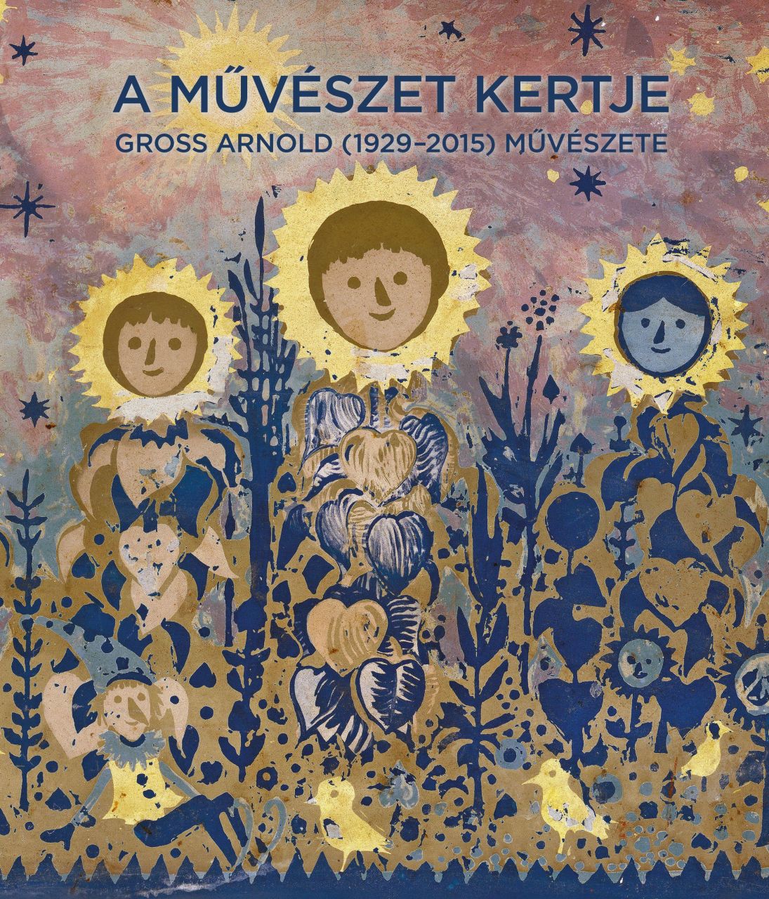 A művészet kertje - gross arnold (1929-2015) művészete